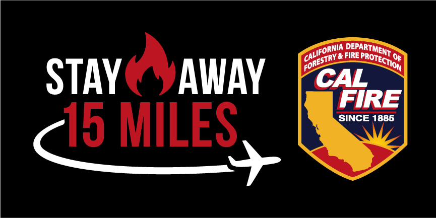 Image that says "stay away 15 miles" and has calfire logo